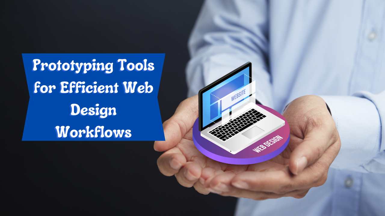 Prototyping Tools for Efficient Web Design Workflows