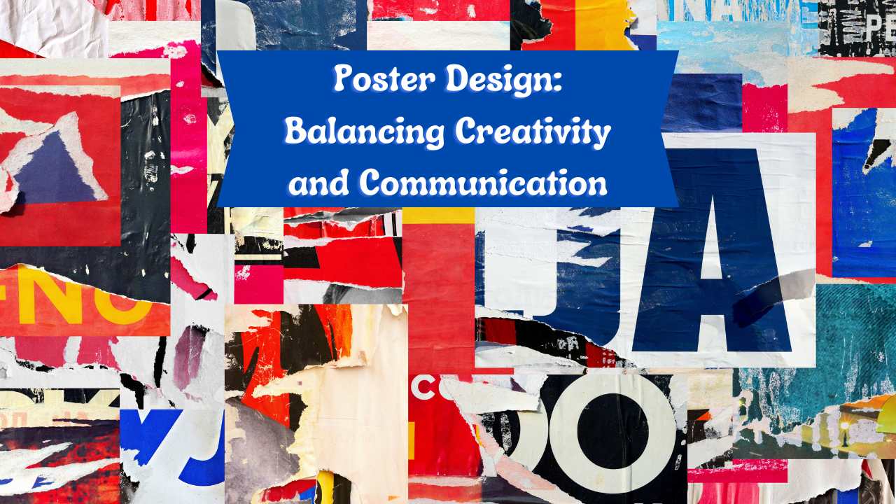 Poster Design: Balancing Creativity and Communication