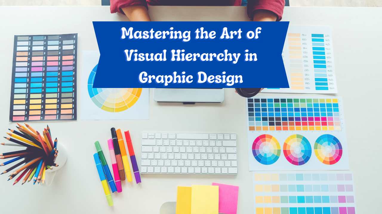 Mastering the Art of Visual Hierarchy in Graphic Design