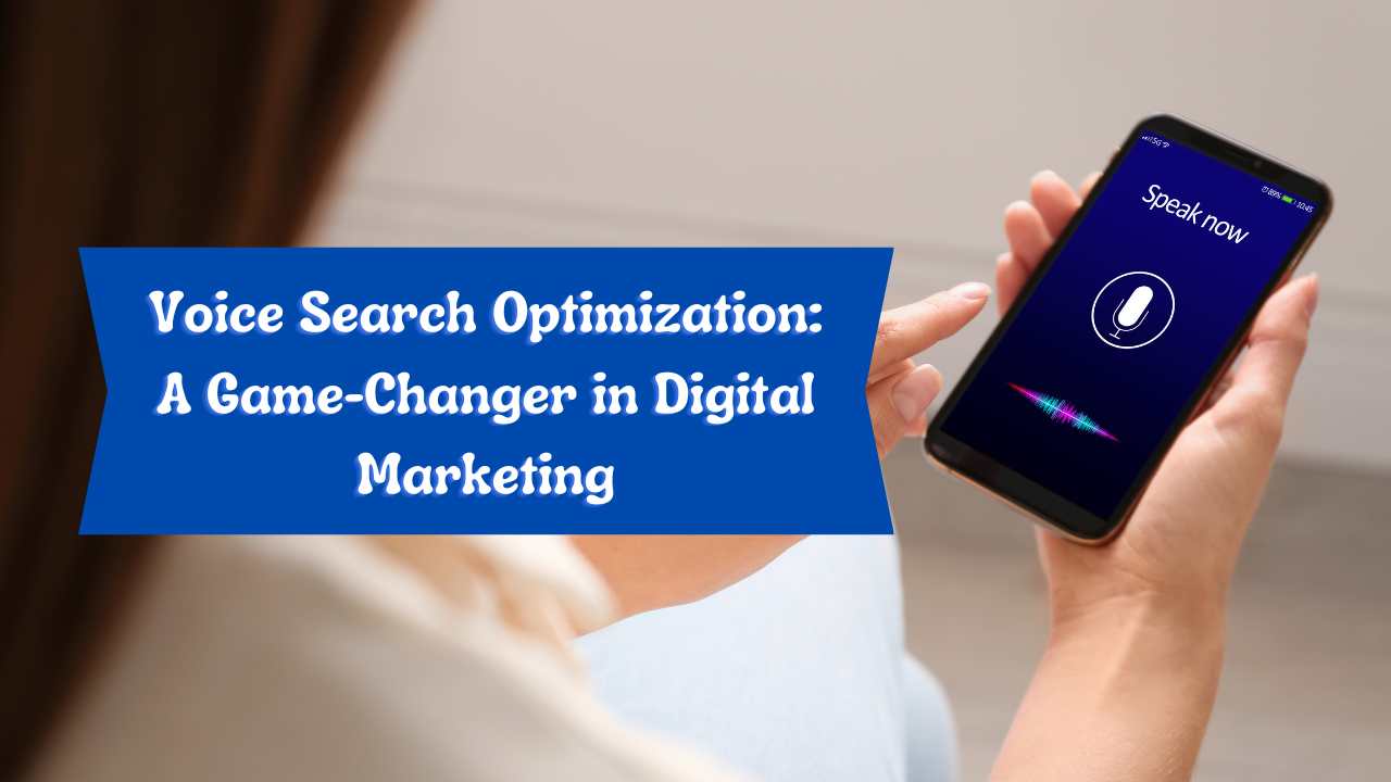 Voice Search Optimization: A Game-Changer in Digital Marketing