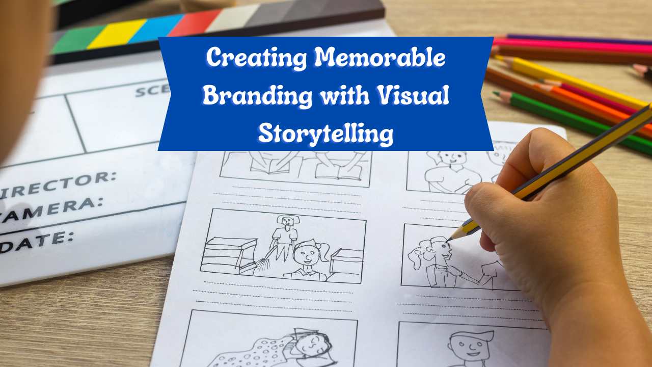 Creating Memorable Branding with Visual Storytelling