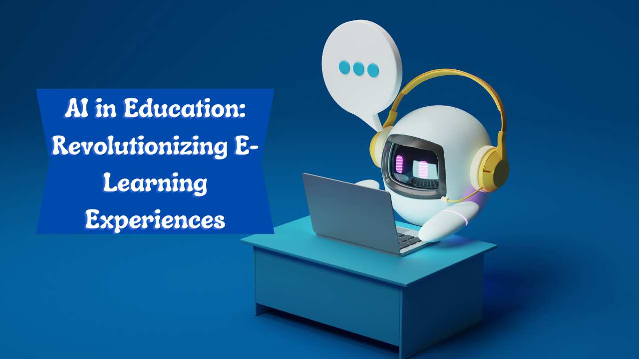 AI in Education: Revolutionizing E-Learning Experiences